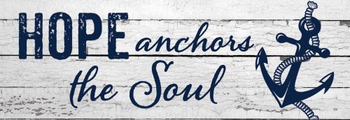 Hope Anchors the Soul- PVC All Weather Sign