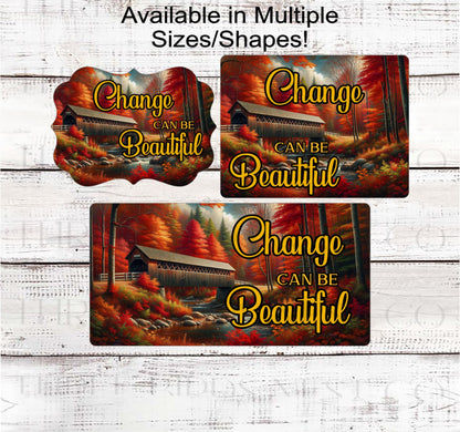 Change Can Be Beautiful Fall Bridge Wreath Sign- FT2180
