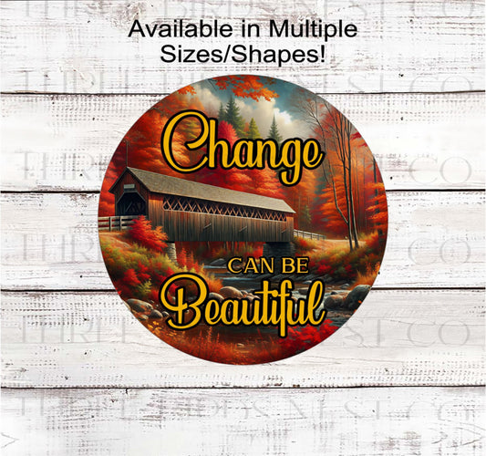 Change Can Be Beautiful Fall Bridge Wreath Sign- FT2180