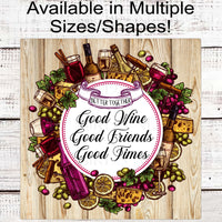 Good Wine Good Friends Good Time Wine Collage Sign