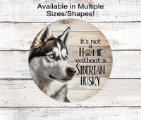 
              Its Not a Home Without a Siberian Husky Dog Wreath Sign
            