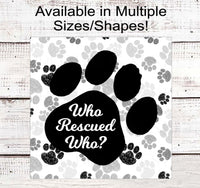 
              Who Rescued Who - Dog Wreath Signs - Cat Wreath Sign - Rescue Pet - Rescued Signs - Rescued Dog Signs - Rescue Cat - Pet Wreath
            