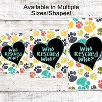 Who Rescued Who Pet Wreath Sign - Paw Print Decor - Rescue Pet