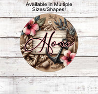 
              A beautiful Beach Home Sign with an anchor, pineapples and hibiscus flowers.
            