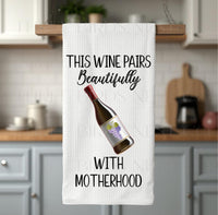 
              This Wine Pairs Beautifully with Motherhood Funny Dish Towel
            