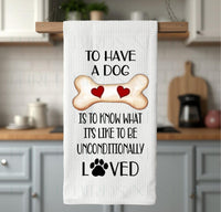 
              To Have a Dog is to Know What Its Like to be Unconditionally Loved
            