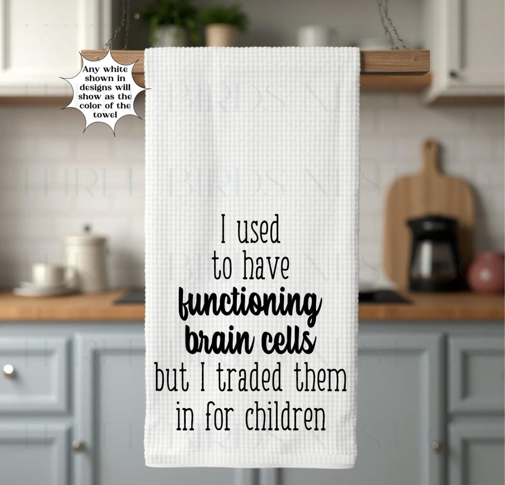 I used to have functioning brain cells but I traded them in for children!