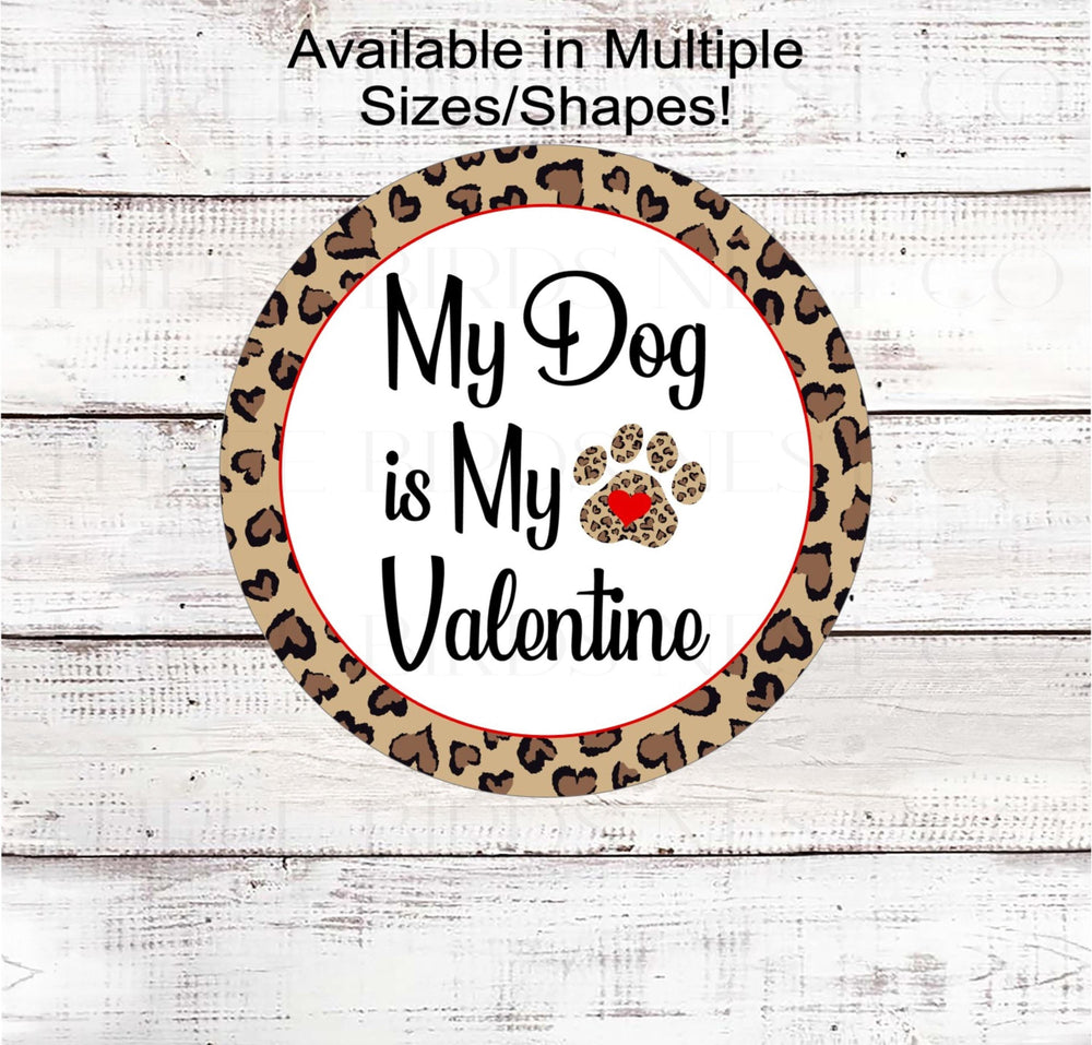 This adorable leopard print sign lets everyone know My Dog is My Valentine!