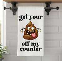 
              Get Your Poop Off My Counter Funny Kitchen Towel
            