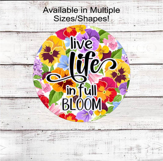 Live Life in Full Bloom Wreath Sign, Pansy Floral Decor, Inspirational Sign, Bloom Where You Are Planted
