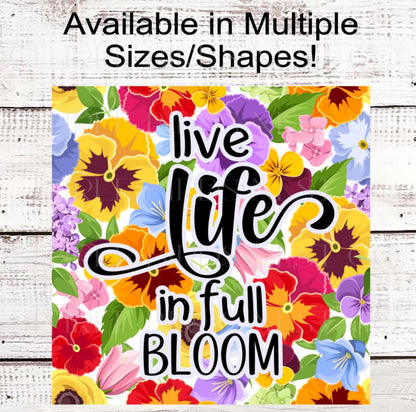 Live Life in Full Bloom Wreath Sign, Pansy Floral Decor, Inspirational Sign, Bloom Where You Are Planted