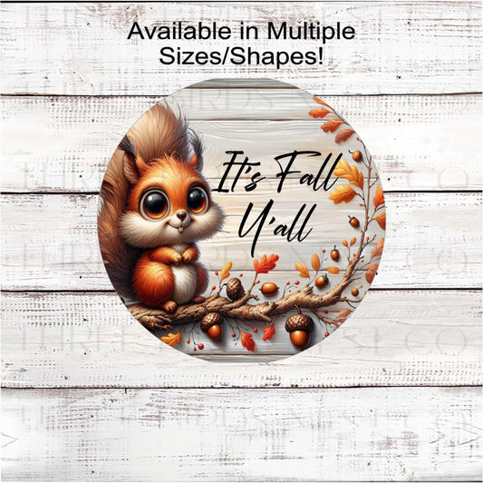 Its Fall Yall Wreath Sign, Squirrel Lover, Fall Leaves and Acorns