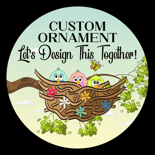 Custom Ornament, Let's Design This One Together!