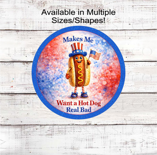 Patriotic Wreath Sign, Makes Me Want a Hot Dog, BBQ Lover, Uncle Sam- PH2466