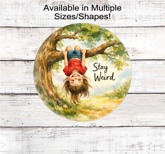 Whimsical Wreath Sign, Stay Weird Little Girl- E2580