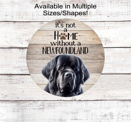 Dog Wreath Sign, Its Not a Home Without a Newfoundland Dog- PA2587