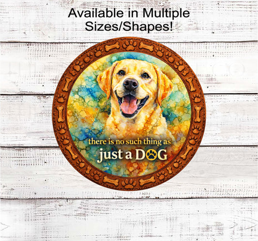 Dog Wreath Sign, No Such Thing as Just a Dog, Labrador Retriever, Yellow Lab- PA2592