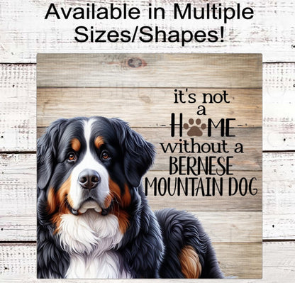 Dog Wreath Sign, Its Not a Home Without a Bernese Mountain Dog- PA2584