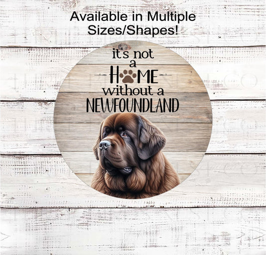 Dog Wreath Sign, Its Not a Home Without a Newfoundland Dog- PA2585