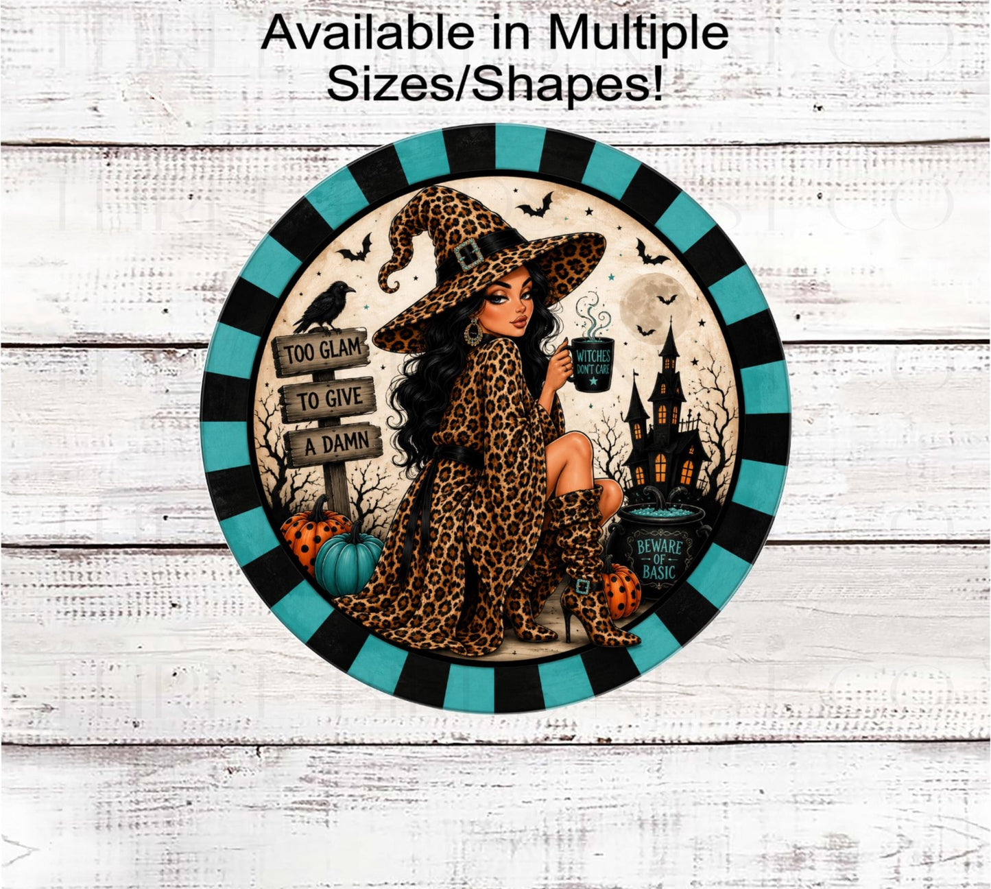 Halloween Wreath Sign, Too Glam Sassy Witch, Beware of Basic Witches- H2798