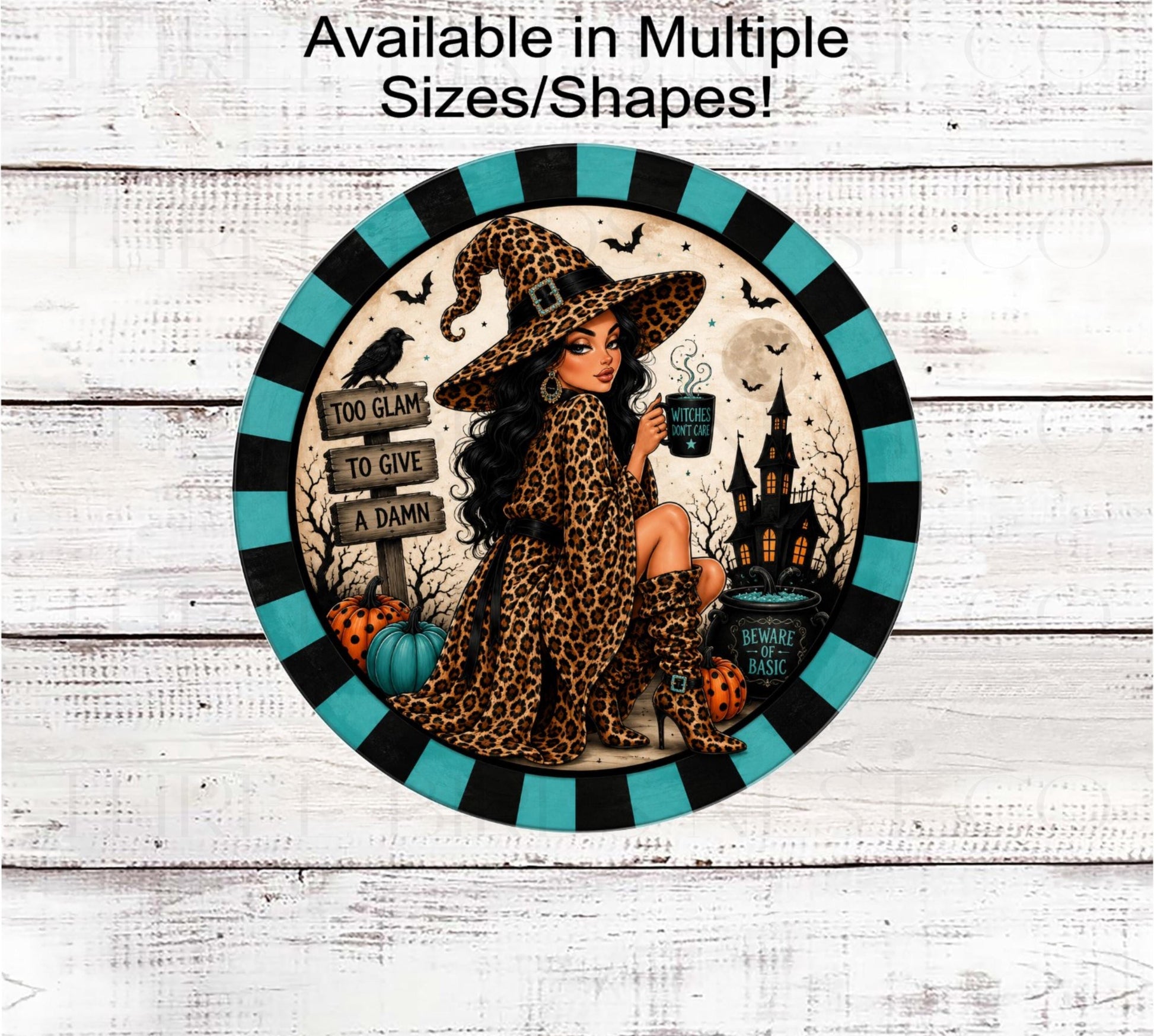Halloween Wreath Sign, Too Glam Sassy Witch, Beware of Basic Witches- H2798
