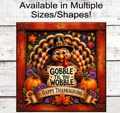 Fall Wreath Sign, Thanksgiving Turkey, Gobble Til You Wobble- FT2803