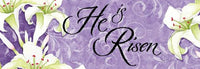 He is Risen Purple Lilies- PVC All Weather Sign