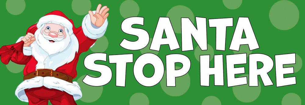 Santa Stop Here- PVC All Weather Sign