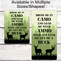 Dress Me in Camo Buck Deer Hunting Sign