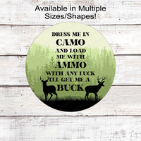 Dress Me in Camo Buck Deer Hunting Sign