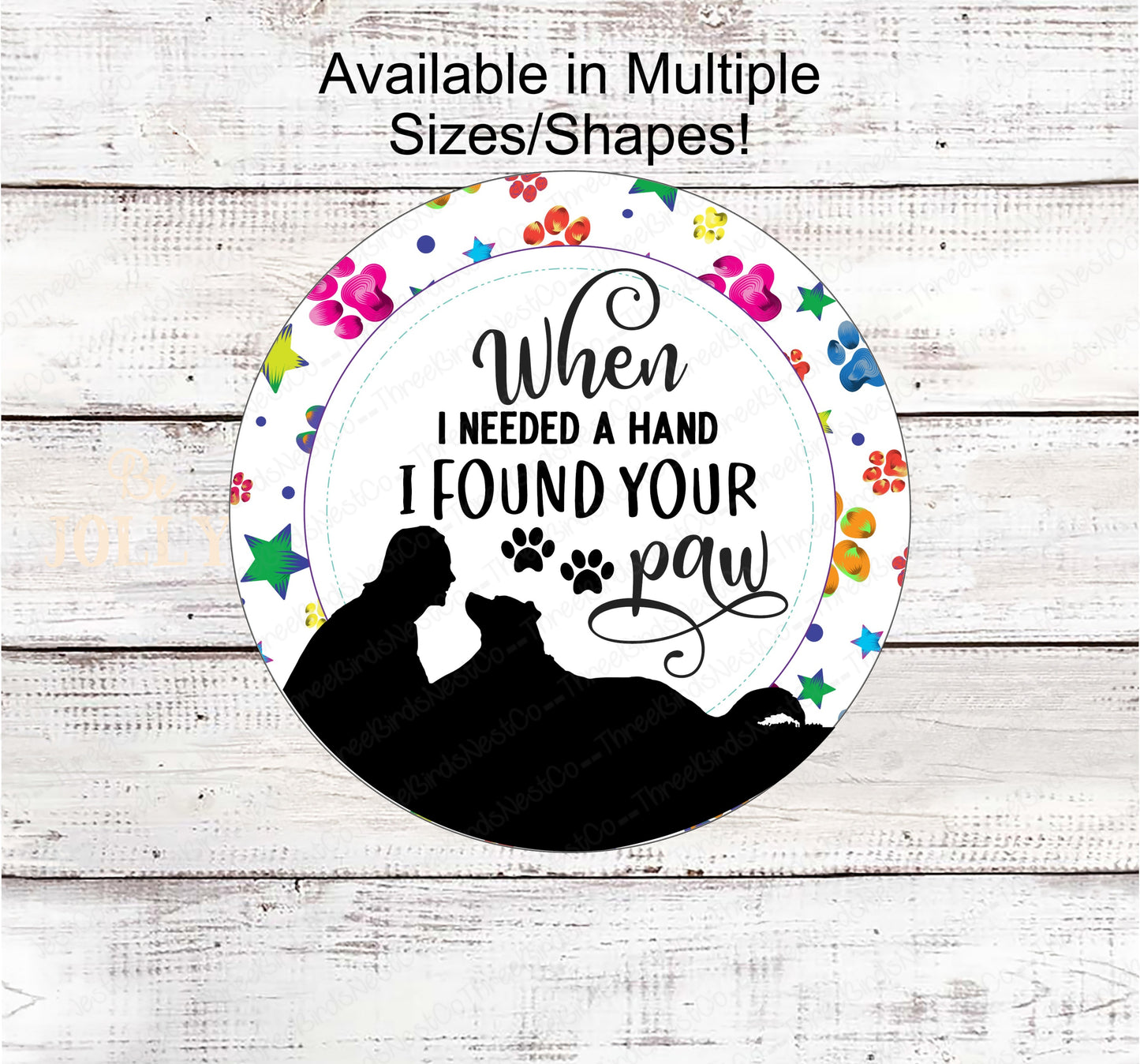 When I Needed a Hand I Found Your Paw Dog Sign