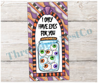 
              I Only Have Eyes for You Eyeballs Halloween Sign
            
