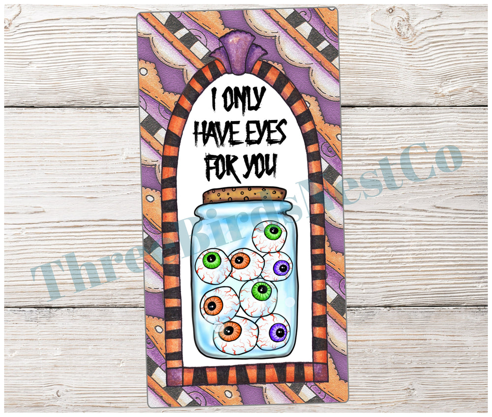 I Only Have Eyes for You Eyeballs Halloween Sign