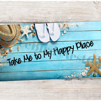 Take Me to My Happy Place Beach Sign