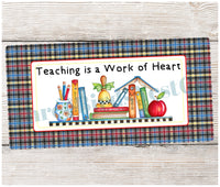 
              Teaching is a Work of Heart Teacher Sign
            