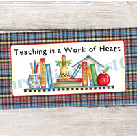 Teaching is a Work of Heart Teacher Sign
