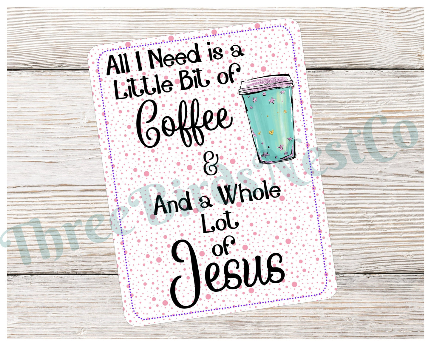 A Little Bit of Coffee and Whole Lot of Jesus Christian Sign