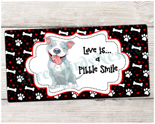 Love is a Pibble Smile Pit Bull Dog Sign