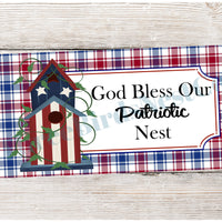 God Bless Our Patriotic Nest Sign