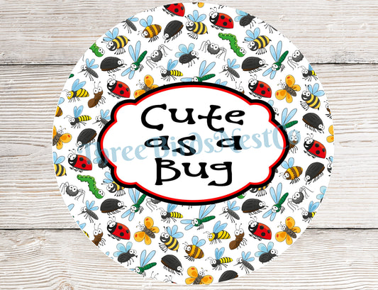Cute as a Bug Sign
