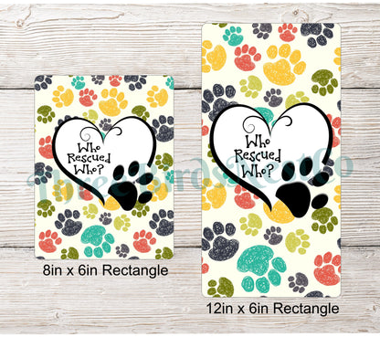 Who Rescued Who Colorful Paw Prints Dog Sign