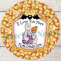 I Love You More Than Candy Corn Halloween Mummy Sign