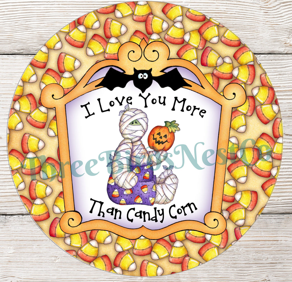 I Love You More Than Candy Corn Halloween Mummy Sign