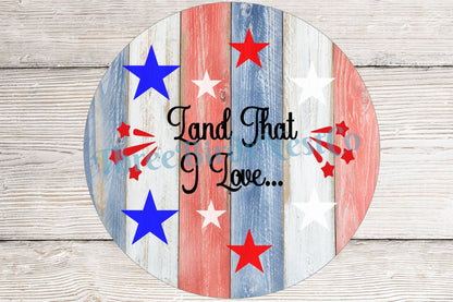 Patriotic Wreath Sign - Land That I Love Sign - Patriotic Welcome Sign - Patriotic Signs for Wreath - 4th of July Signs