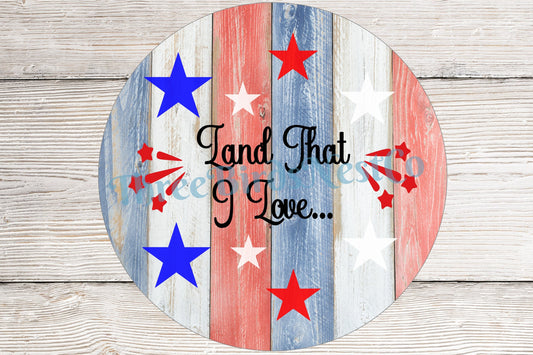 Patriotic Wreath Sign - Land That I Love Sign - Patriotic Welcome Sign - Patriotic Signs for Wreath - 4th of July Signs