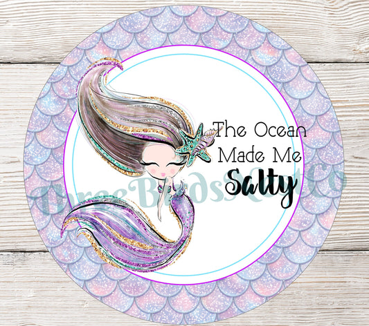 The Ocean Made Me Salty Mermaid Sign