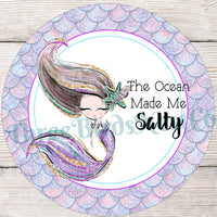 The Ocean Made Me Salty Mermaid Sign