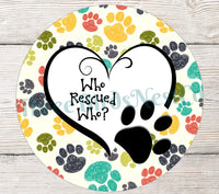 
              Who Rescued Who Colorful Paw Prints Dog Sign
            