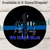 In This Family We Bleed Blue Police Cross Sign