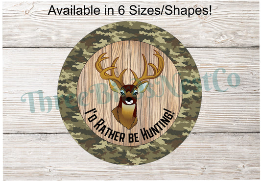 I'd Rather Be Hunting Whitetail Deer Camo Sign